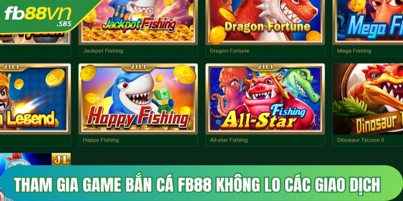 Tham gia game bắn cá FB88 không lo các giao dịch