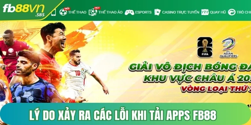 Lý do xảy ra các lỗi khi tải Apps FB88 có thể do nhiều nguyên nhân khác nhau