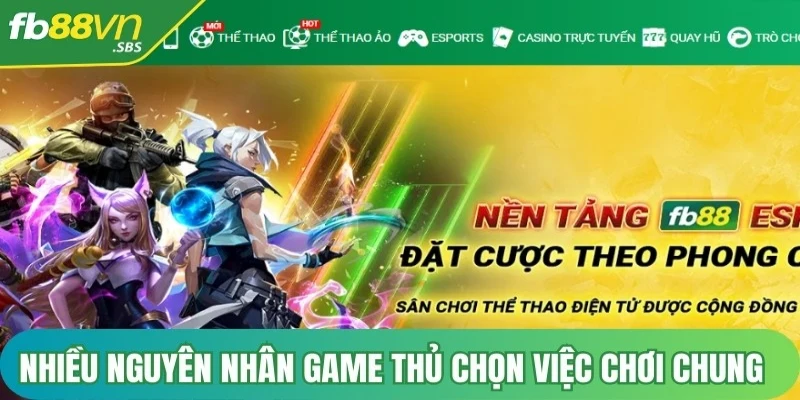 Có nhiều nguyên nhân khiến game thủ lựa chọn việc chơi chung tài khoản FB88 