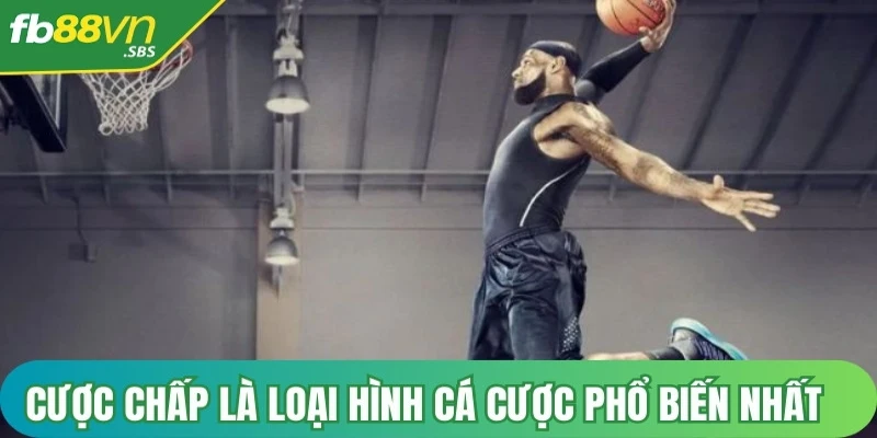 Cược chấp là loại hình cá cược phổ biến nhất trong cược bóng rổ FB88