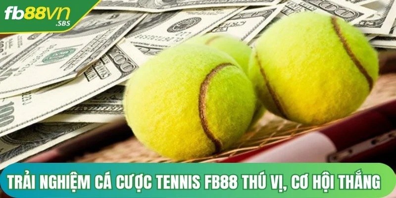 Trải nghiệm cá cược Tennis FB88 thú vị và cơ hội thắng cao hơn