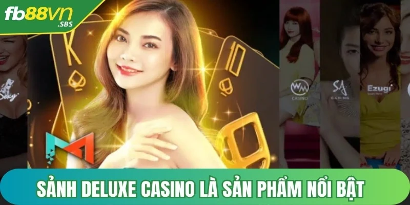 Sảnh Deluxe Casino là một trong những sản phẩm nổi bật của nhà cái FB88