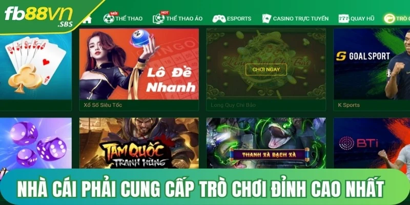 Nhà cái phải cung cấp những trò chơi đỉnh cao nhất