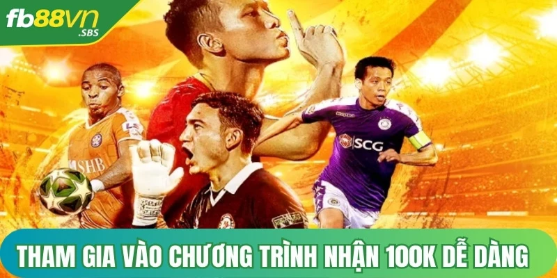 Tham gia vào chương trình khuyến mãi nhận 100k thưởng từ FB88 dễ dàng