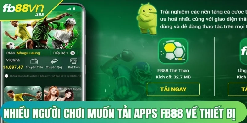 Nhiều người chơi muốn tải Apps FB88 về thiết bị bởi những ưu điểm nổi bật 