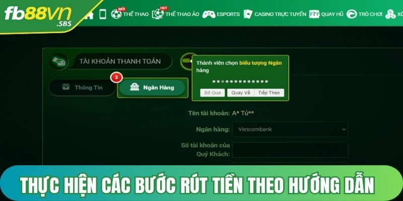 Thực hiện các bước rút tiền theo hướng dẫn giúp quá trình diễn ra suôn sẻ 