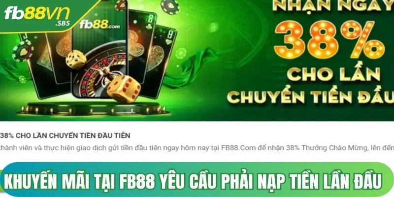 Phần lớn các chương trình khuyến mãi tại FB88 yêu cầu bạn phải nạp tiền lần đầu 