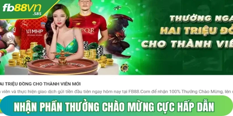 Bạn là người mới của FB88 sẵn sàng nhận phần thưởng chào mừng cực hấp dẫn