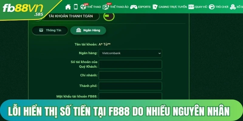 Lỗi hiển thị số tiền tại FB88 xảy ra do nhiều nguyên nhân khác nhau