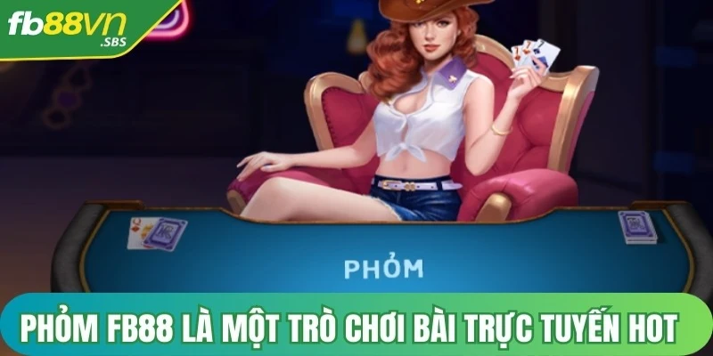 Bài Phỏm FB88 là một trò chơi bài trực tuyến hot rất phổ biến tại Việt Nam