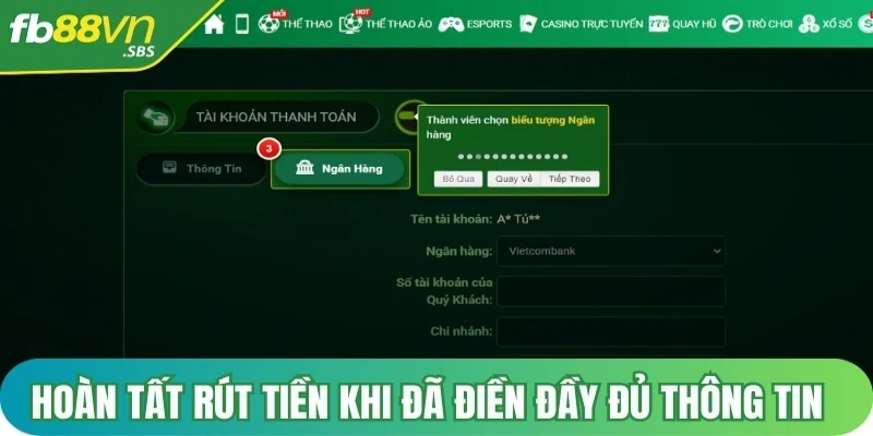 Hoàn tất giao dịch rút tiền FB88 khi đã điền đầy đủ các thông tin cho hệ thống