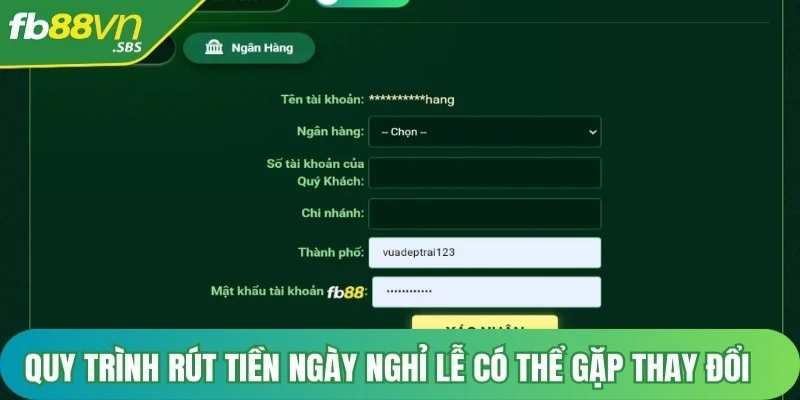 Quy trình rút tiền FB88 ngày nghỉ lễ có thể gặp một số thay đổi về thời gian xử lý 