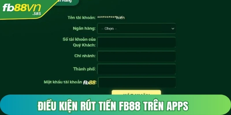 Điều kiện rút tiền FB88 trên Apps