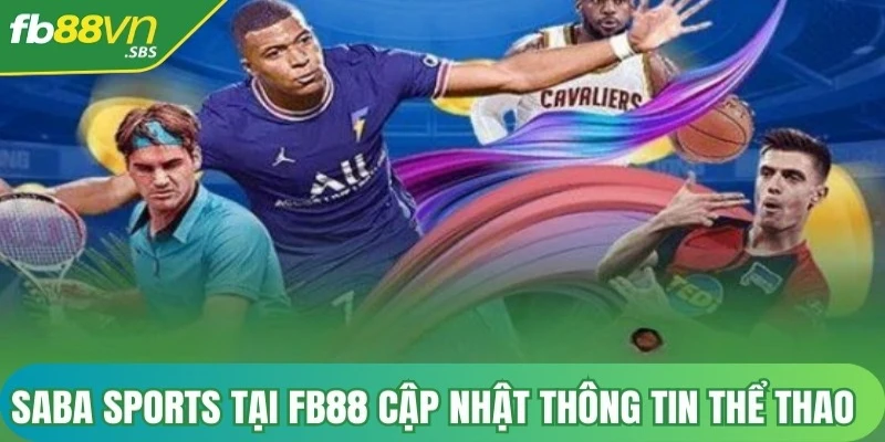 Saba sports tại FB88 cập nhật thông tin thể thao nóng nhất    