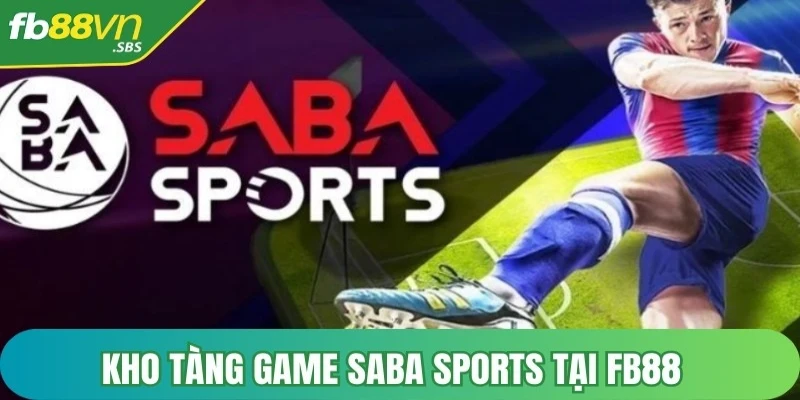 Kho tàng game Saba sports tại FB88 hiện nay được đánh giá là đồ sộ