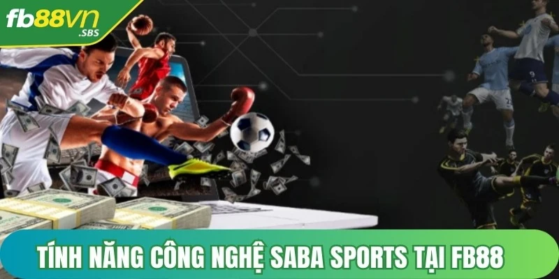 Tính năng công nghệ Saba sports tại FB88 phát triển