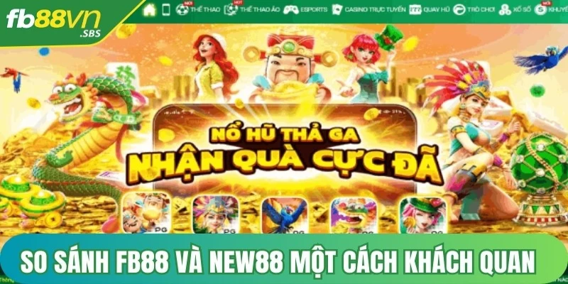 So sánh FB88 và NEW88 một cách khách quan chúng ta sẽ xét về độ nổi tiếng