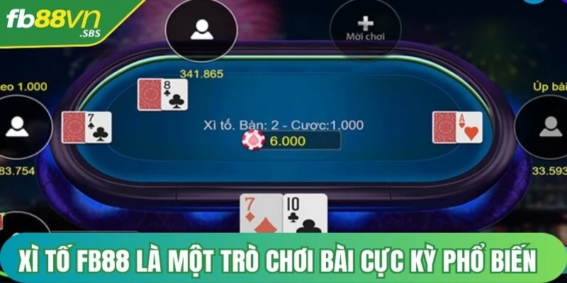 Xì Tố FB88 (hay còn gọi là Poker) là một trò chơi bài cực kỳ phổ biến