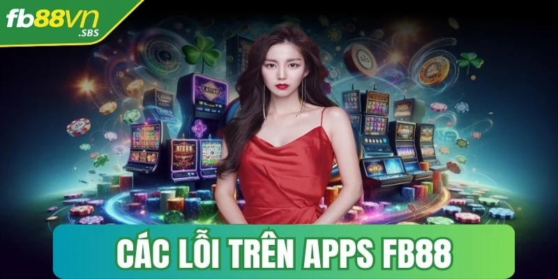 cac loi tren apps fb88